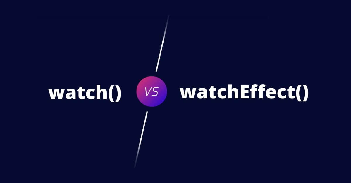 watch-vs-watcheffect-in-vue-must-know-differences